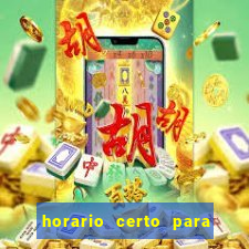 horario certo para jogar fortune tiger