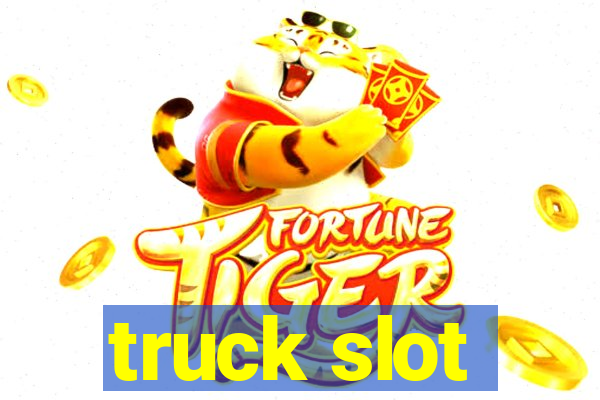 truck slot