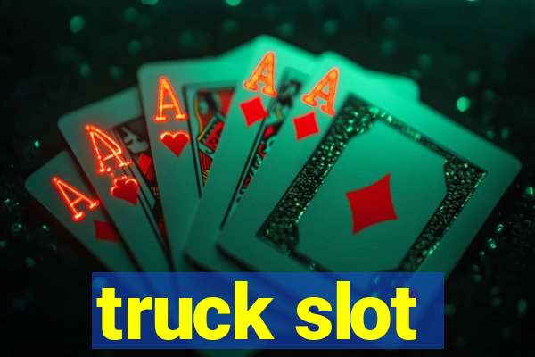 truck slot