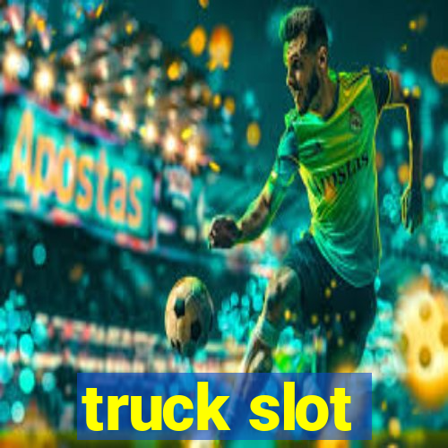 truck slot