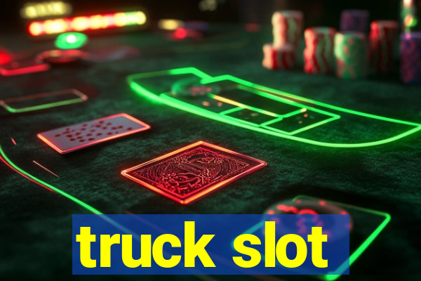 truck slot