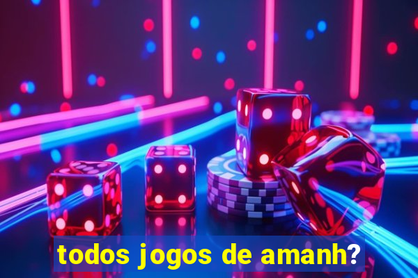 todos jogos de amanh?