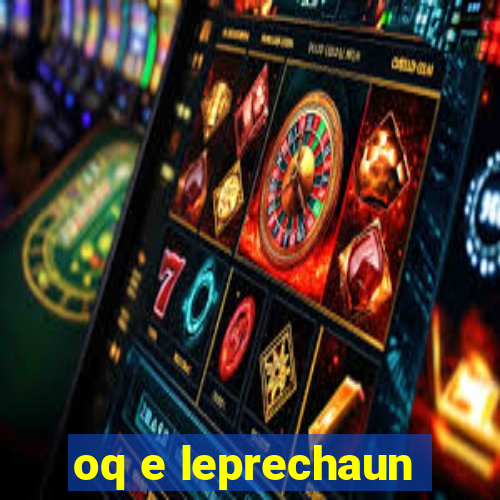 oq e leprechaun