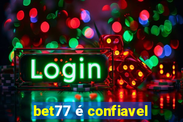 bet77 é confiavel