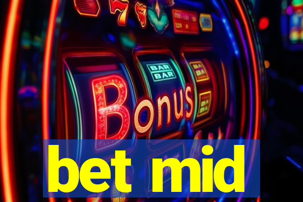 bet mid