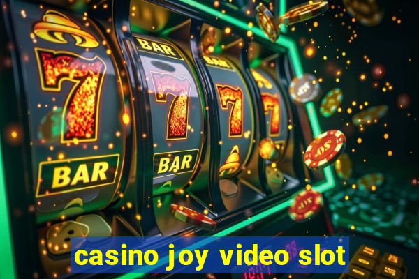 casino joy video slot