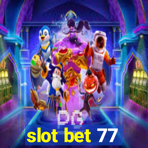 slot bet 77