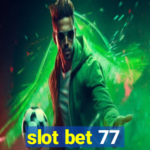 slot bet 77