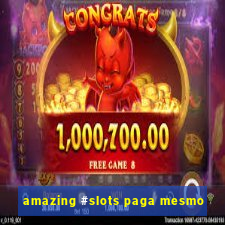 amazing #slots paga mesmo