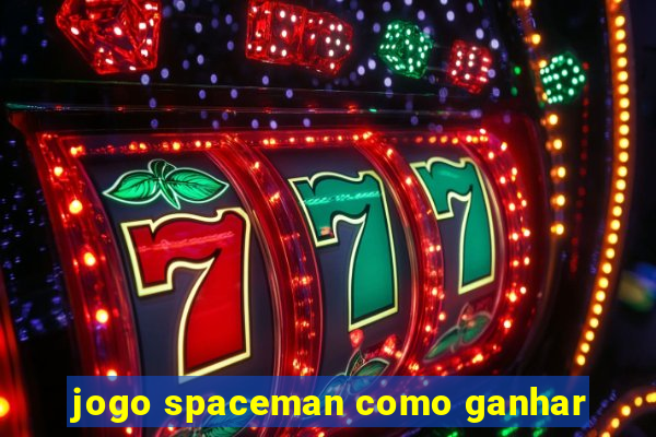 jogo spaceman como ganhar