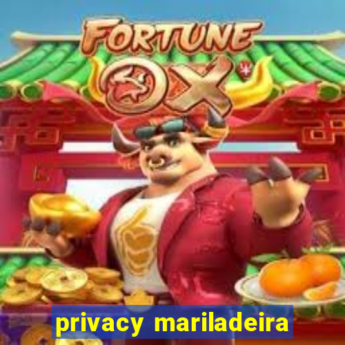 privacy mariladeira