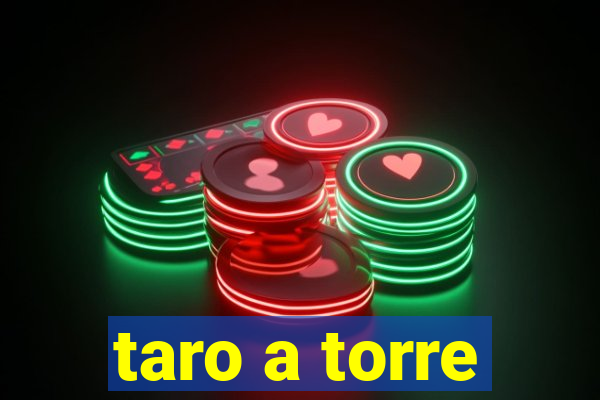 taro a torre