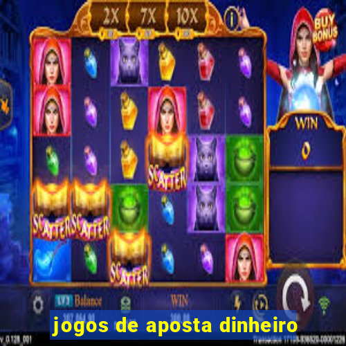 jogos de aposta dinheiro