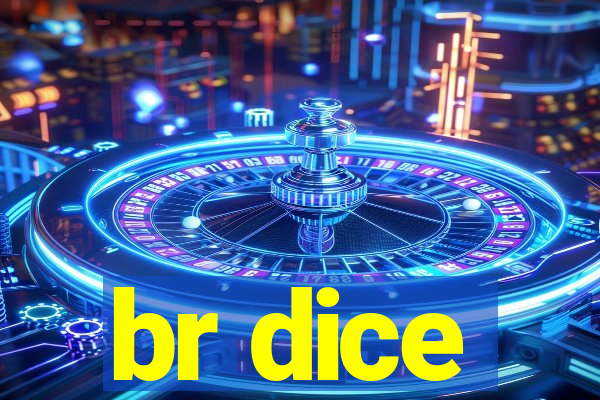 br dice