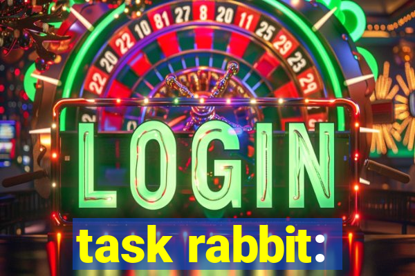 task rabbit: