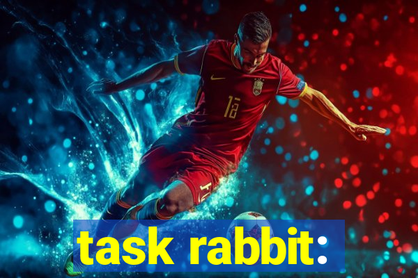 task rabbit: