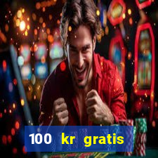 100 kr gratis casino mobil