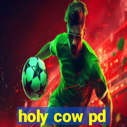 holy cow pd