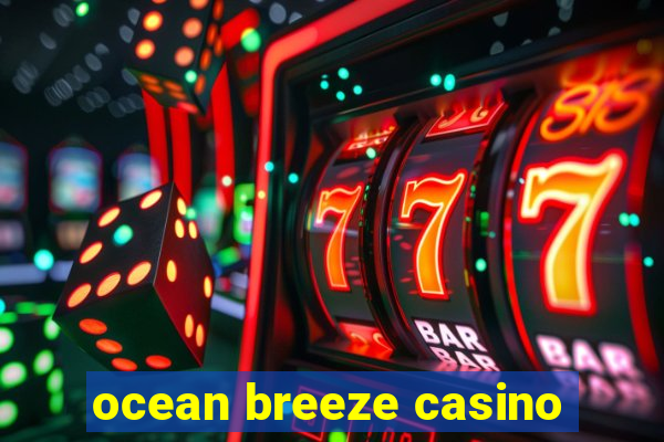 ocean breeze casino