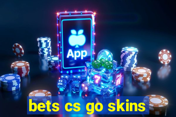 bets cs go skins