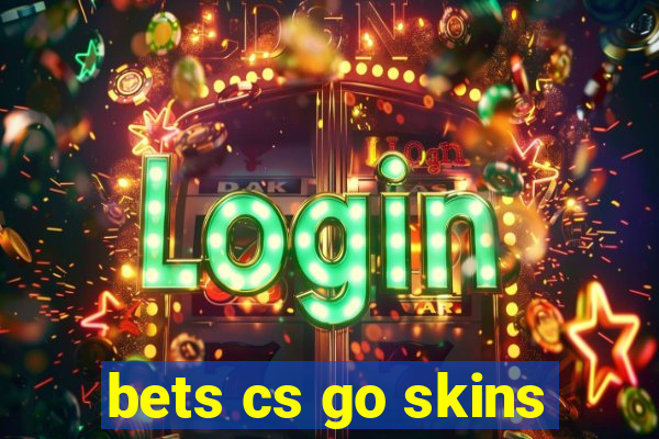 bets cs go skins