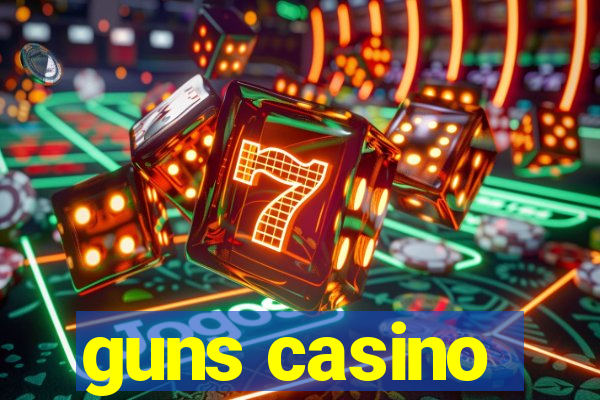 guns casino