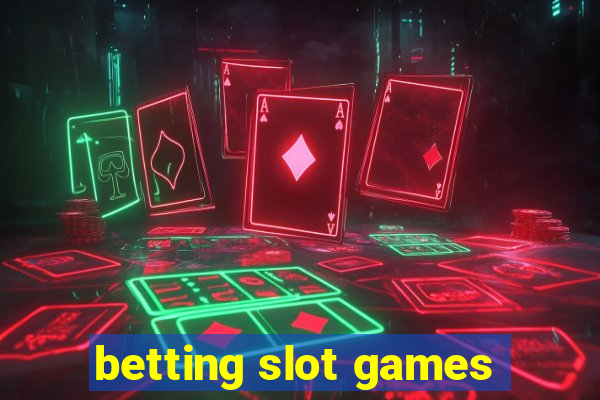 betting slot games