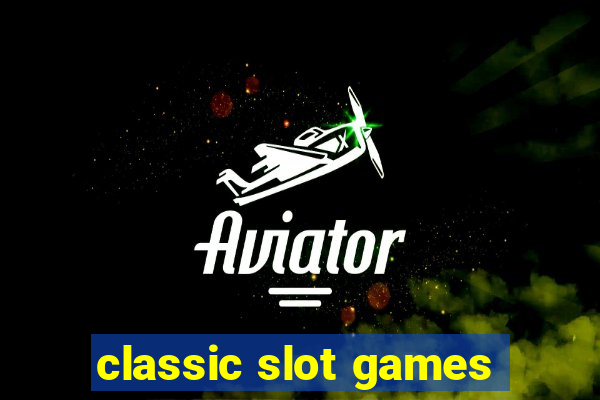 classic slot games