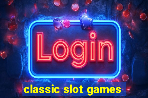 classic slot games