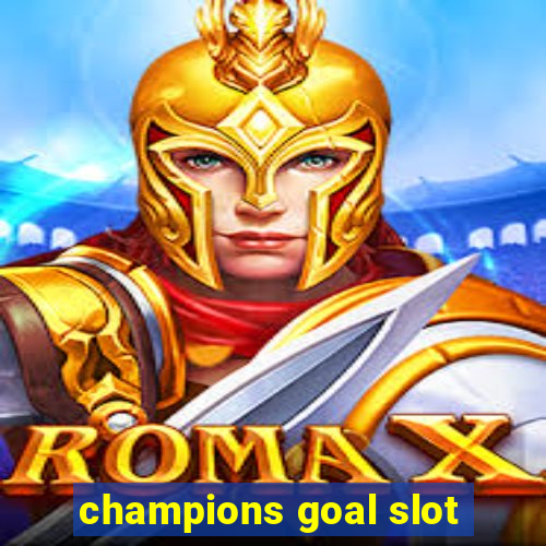 champions goal slot