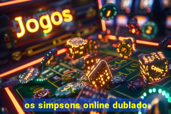 os simpsons online dublado