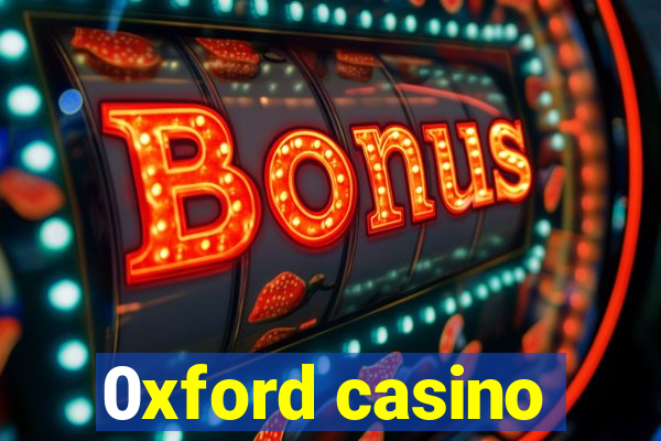 0xford casino