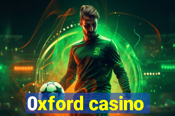 0xford casino