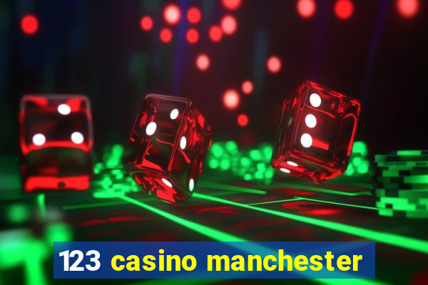 123 casino manchester