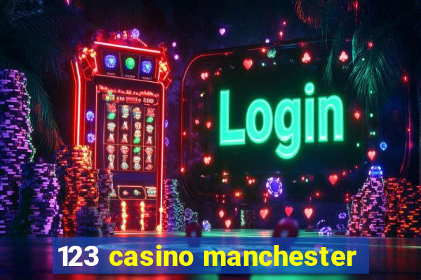 123 casino manchester