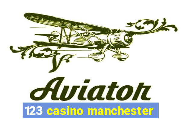 123 casino manchester