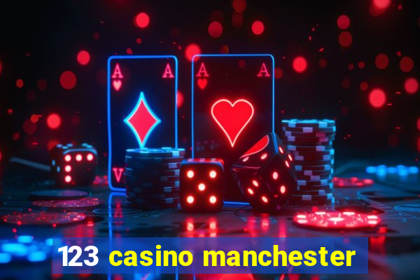 123 casino manchester