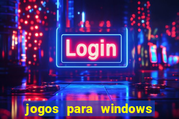 jogos para windows 7 gratis