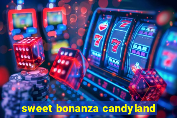 sweet bonanza candyland