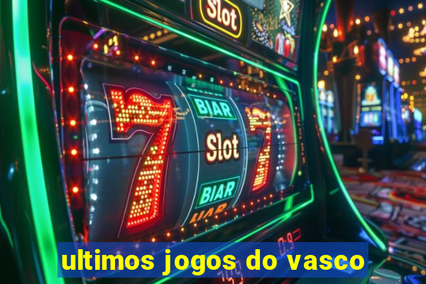 ultimos jogos do vasco