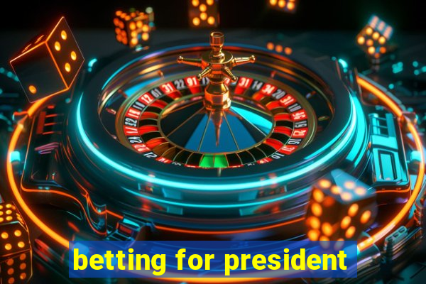 betting for president