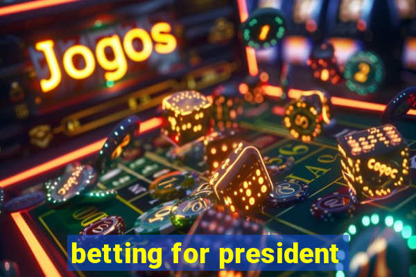 betting for president