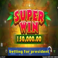 betting for president