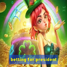 betting for president