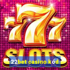 22bet casino kód