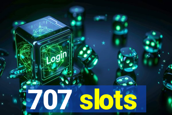 707 slots