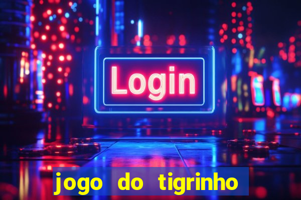 jogo do tigrinho que paga dinheiro de verdade