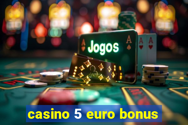 casino 5 euro bonus