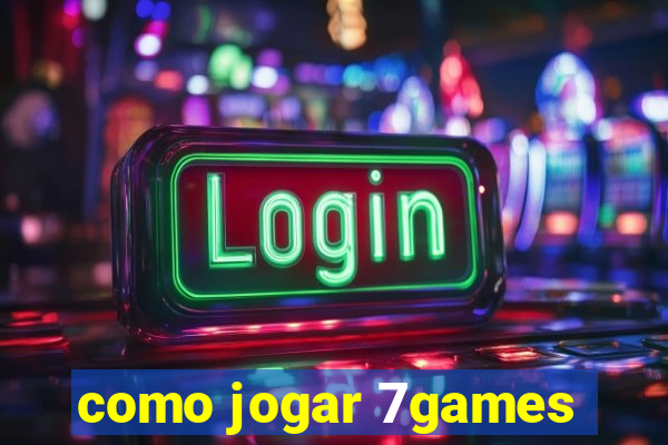 como jogar 7games