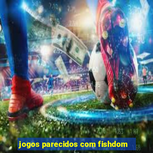 jogos parecidos com fishdom